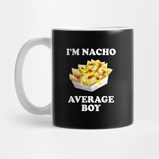 Boy - Im Nacho Average Boy by Kudostees